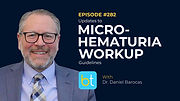 Updates to Microhematuria Workup Guidelines with Dr. Daniel Barocas on the BackTable Urology Podcast