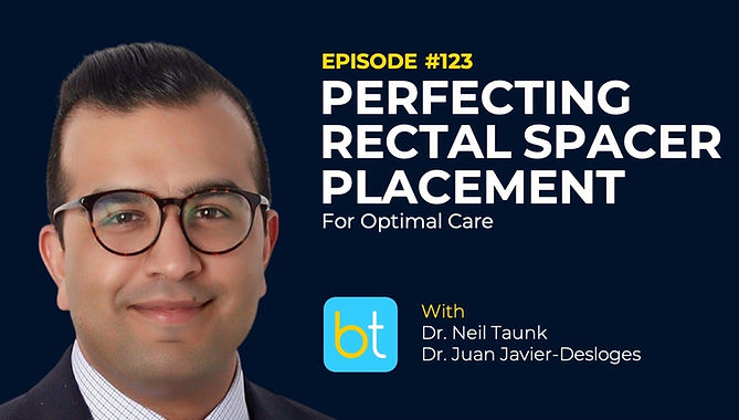 Perfecting Rectal Spacer Placement for Optimal Care with Dr. Neil Taunk on the BackTable Urology Podcast