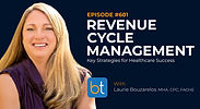 Revenue Cycle Management: Key Strategies for Healthcare Success with Laurie Bouzarelos MHA and Dr. Mary Costantino on the BackTable VI Podcast