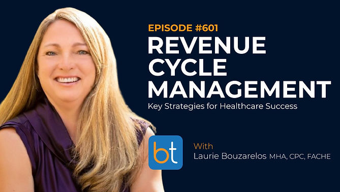 Revenue Cycle Management: Key Strategies for Healthcare Success with Laurie Bouzarelos MHA and Dr. Mary Costantino on the BackTable VI Podcast