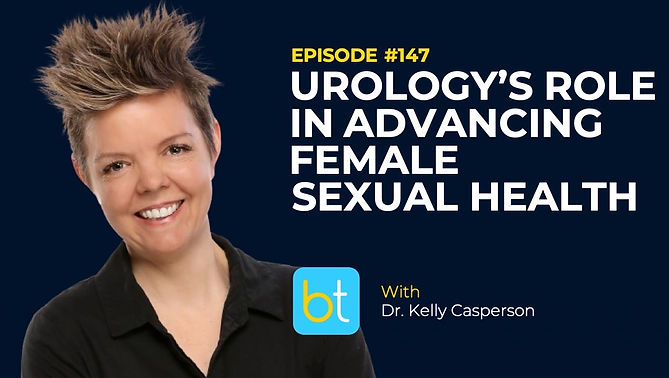 Urology’s Role in Advancing Female Sexual Health with Dr. Kelly Casperson on the BackTable Urology Podcast)