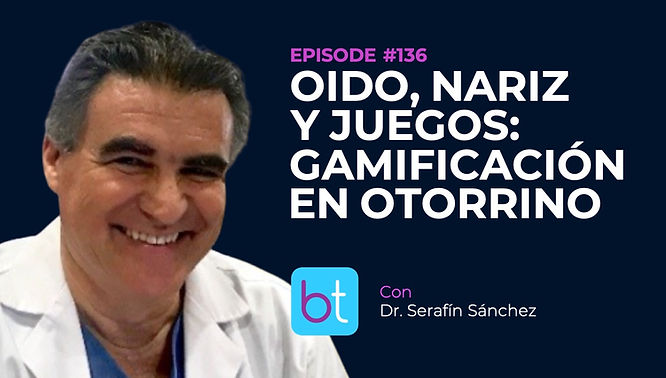 Oido, Nariz y Juegos: Gamificación en Otorrino con Dr. Serafín Sánchez on the BackTable ENT Podcast