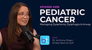 Pediatric Cancer: Managing Dysphonia, Dysphagia & Airway with Amber Bonner SLP, Dr. Anthony Sheyn, Dr. Gopi Shah on the BackTable ENT Podcast