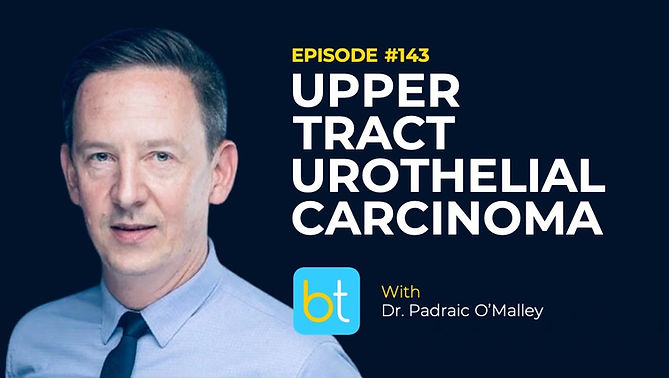 Navigating Upper Tract Urothelial Carcinoma with Dr. Padraic O'Malley on the BackTable Urology Podcast)