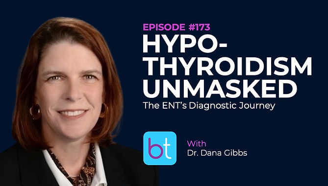 Hypothyroidism Unmasked: The ENT’s Diagnostic Journey with Dr. Dana Gibbs on the BackTable ENT Podcast