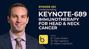Understanding Keynote-689: Immunotherapy for Head & Neck Cancer with Dr. Dylan Roden, Dr. Ravi Uppaluri and Dr. Adam Luginbuhl on the BackTable Tumor Board Podcast