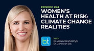 Women’s Health at Risk: Climate Change Realities with Dr. Alexandra Melnyk and Dr. Jane van Dis on the BackTable OBGYN Podcast