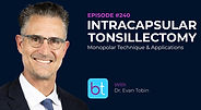 Intracapsular Tonsillectomy: Monopolar Technique & Applications with Dr. Evan Tobin on the BackTable ENT Podcast