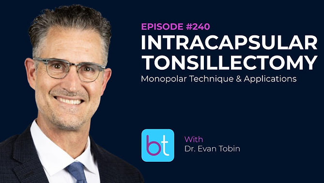 Intracapsular Tonsillectomy: Monopolar Technique & Applications with Dr. Evan Tobin on the BackTable ENT Podcast