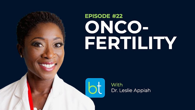Oncofertility with Dr. Leslie Appiah on the BackTable OBGYN Podcast
