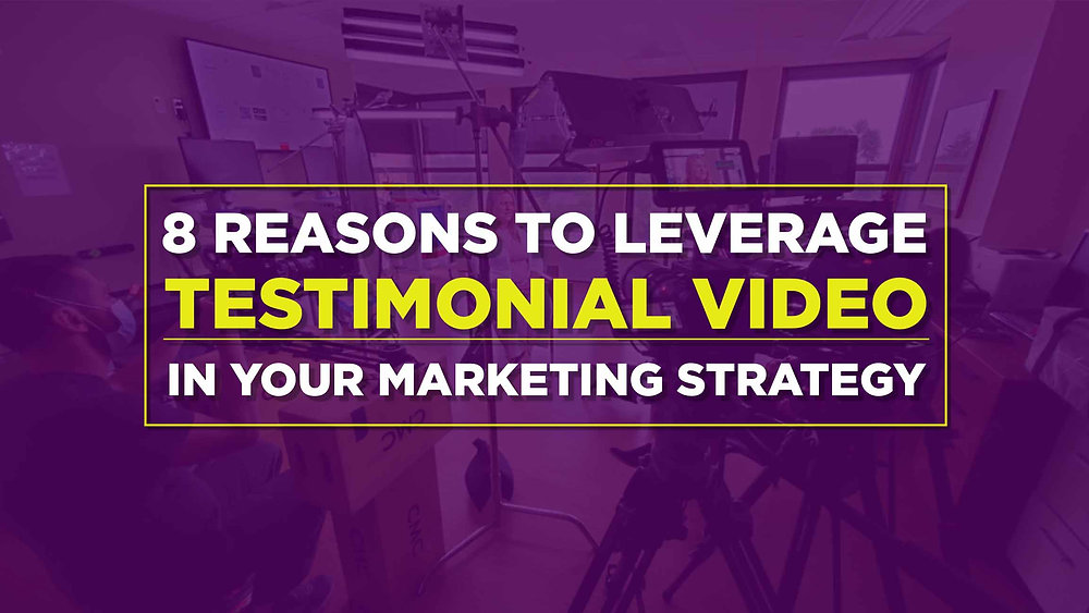 8 Reasons To Leverage Testimonial Video In Your Marketing Strategy For ...