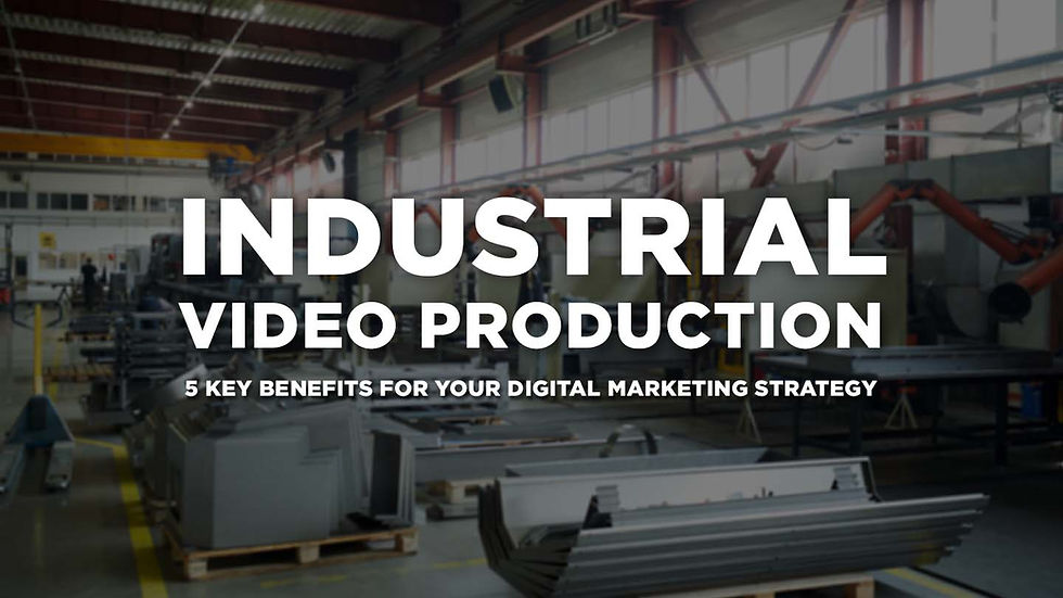 Industrial Video Production - 5 Key Benefits For Your Digital Marketing Strategy