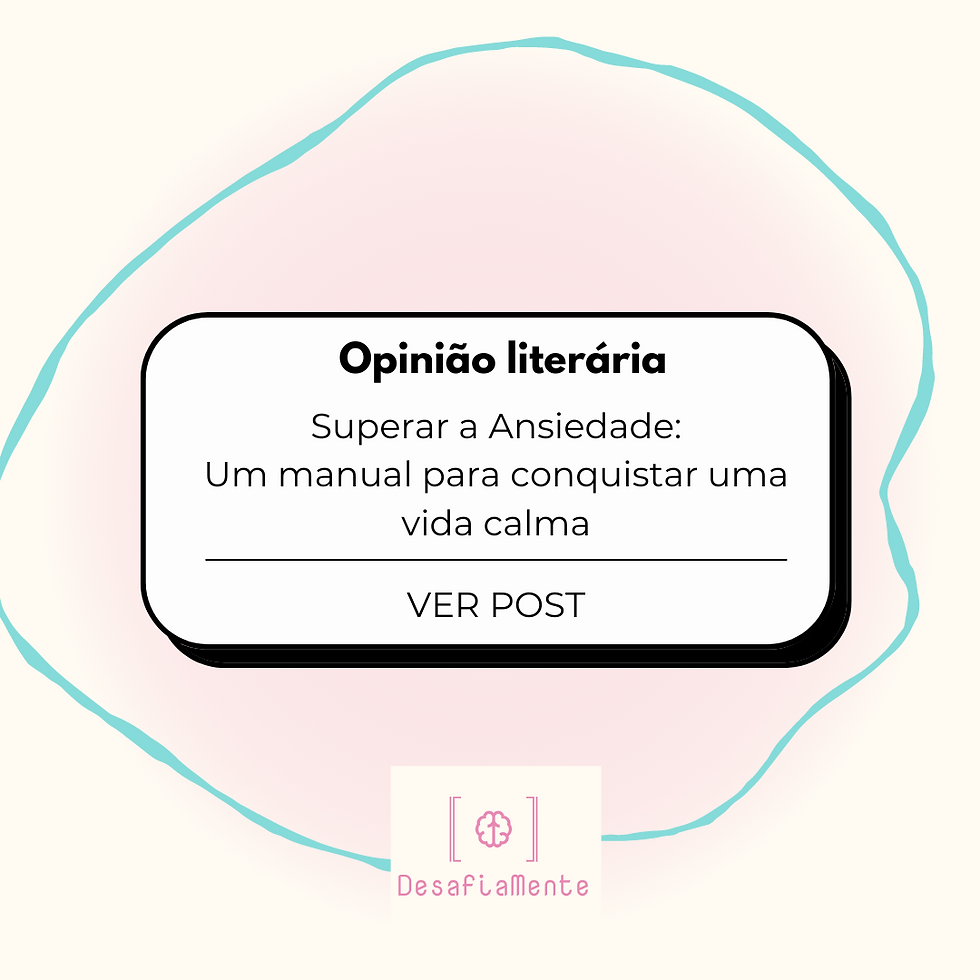 Opinião literária - Superar a Ansiedade: Um manual para conquistar uma vida calma.