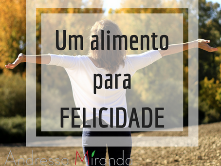 Um alimento para felicidade !