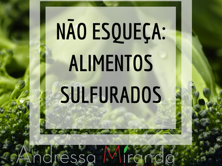 Não esqueça: Alimentos Sulfurados