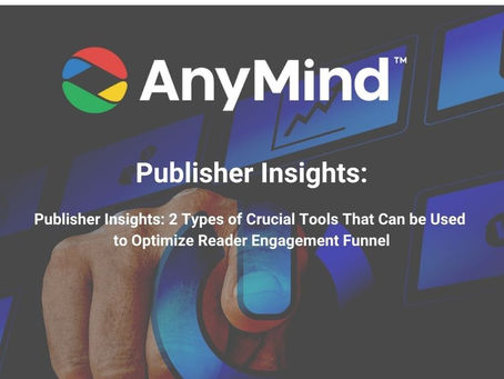 Publisher Insights: 2 Types of Crucial Tools That Can be Used to Optimize Reader Engagement Funnel