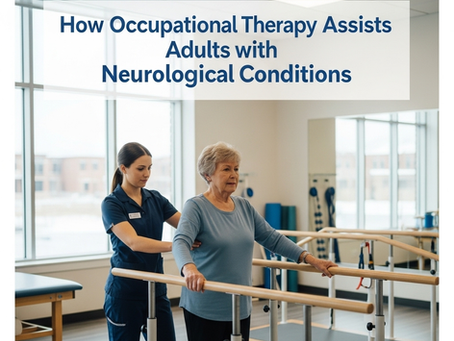 How Occupational Therapy Assists Adults with Neurological Conditions