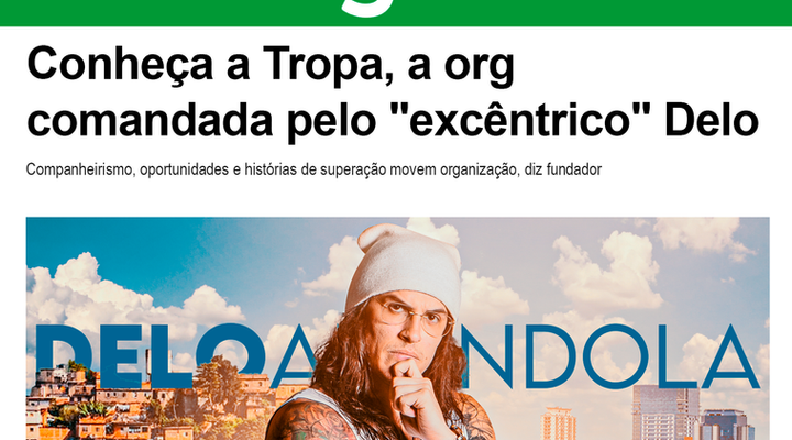 Conheça a Tropa, a org comandada pelo 'excêntrico' Delo