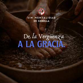 De la Vergüenza a la Gracia