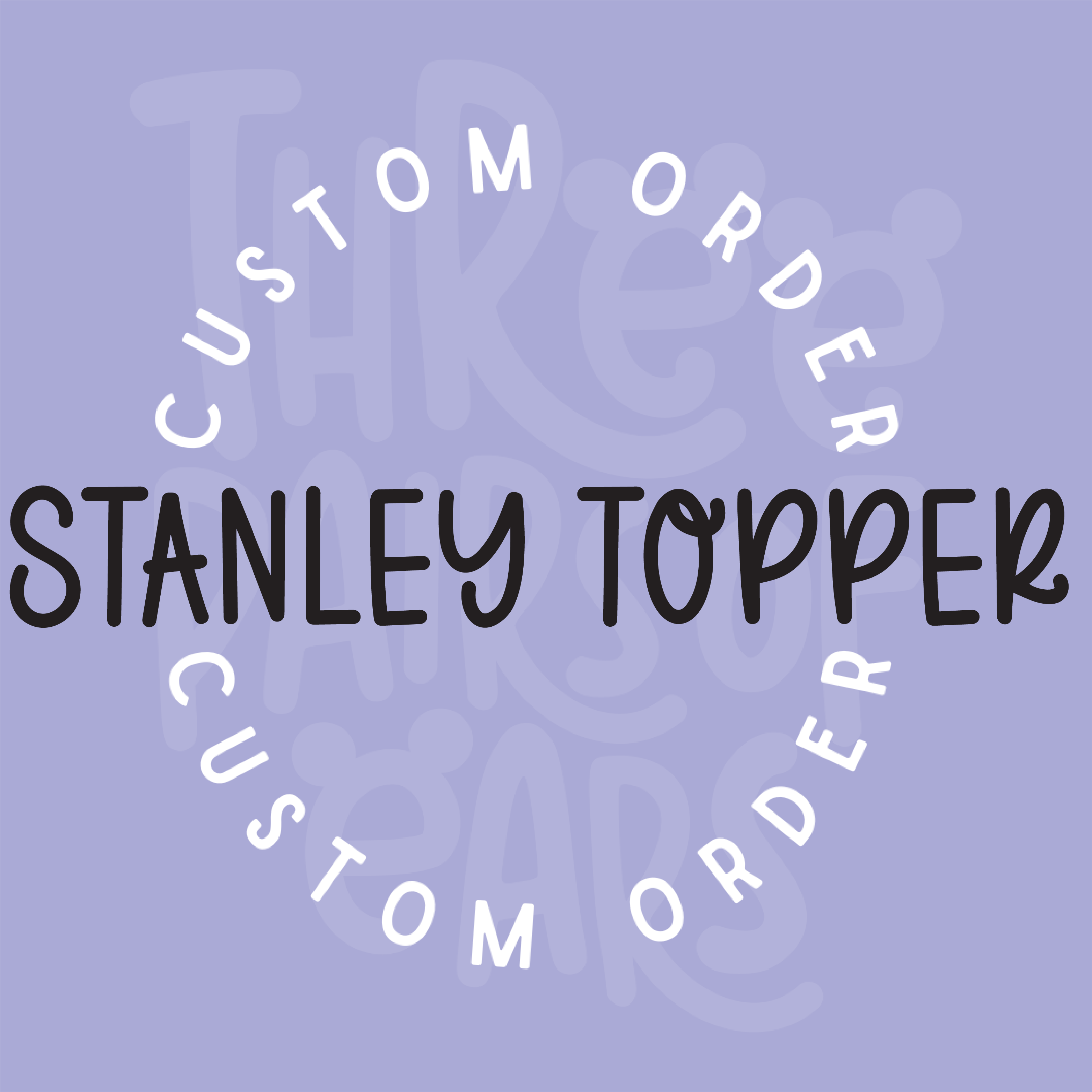 Stanley Topper CUSTOM ORDER