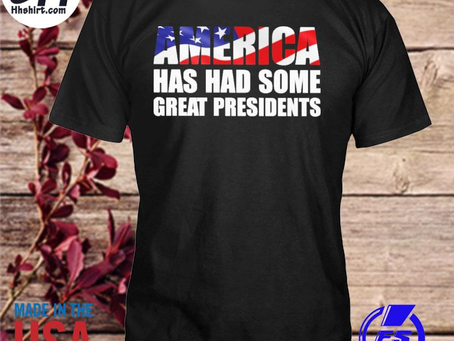 Hhshirt - America has had some great presidents shirt