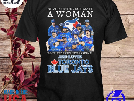 Hhshirt - Never underestimate a woman who understands baseball and loves toronto blue jays signature