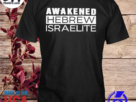 Hhshirt - Awakened hebrew israelite shirt