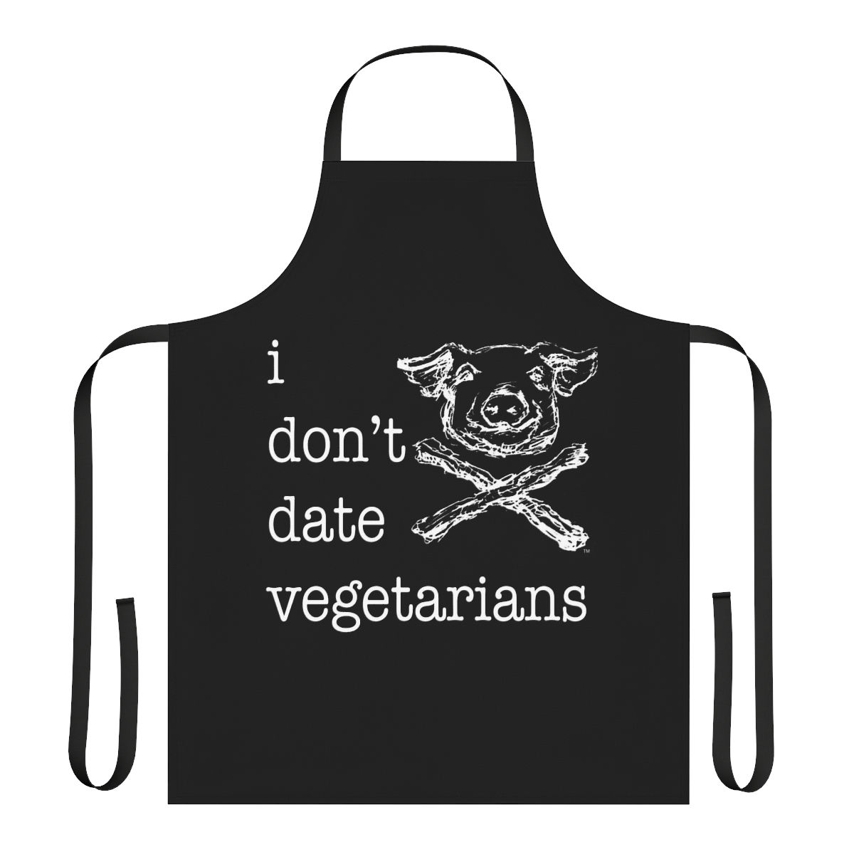 i don't date vegetarians black apron
