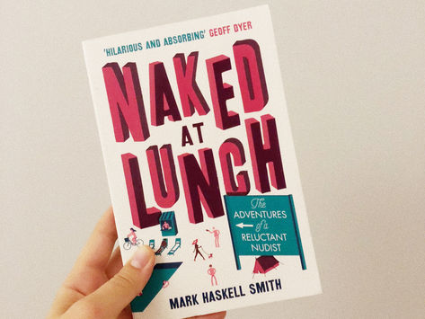 Naked at Lunch: The Adventures of a Reluctant Nudist by Mark Haskell Smith