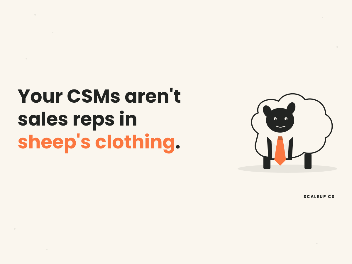 Stop Turning Your CSMs into Sales Reps in Sheep's Clothing: The CS Comp Playbook