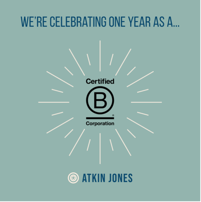 We’re celebrating ONE YEAR as a Certified B Corporation®