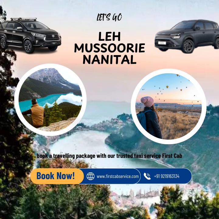 Explore the Scenic Beauty of Leh, Nainital, and Mussoorie with Our Top-notch Taxi Service in Gurgaon