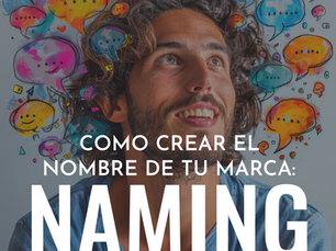 Naming, Cómo Crear el Nombre de tu Marca: Consejos Útiles
