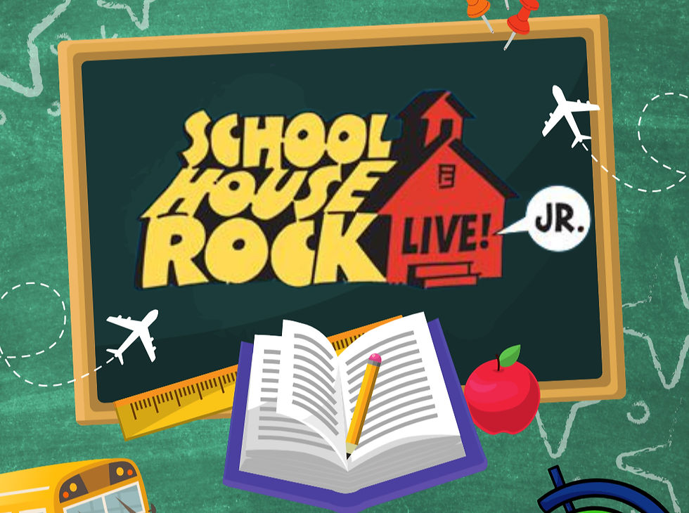 SCHOOLHOUSE ROCK JR. (Friday Evening at 7PM)