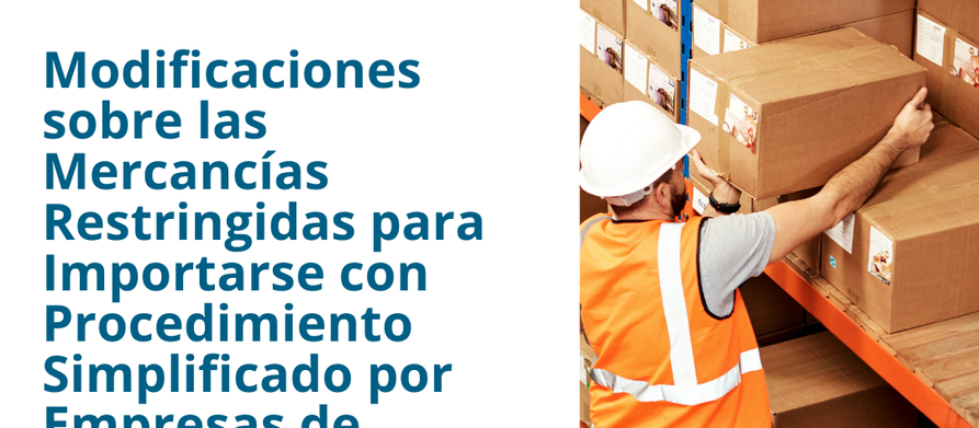 Modificaciones sobre las Mercancías Restringidas para Importarse con Procedimiento Simplificado por Empresas de Mensajería