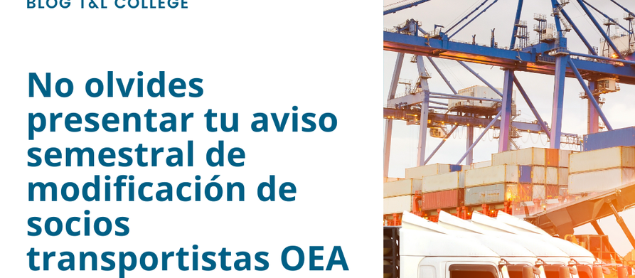 No olvides presentar tu aviso semestral de modificación de socios transportistas OEA