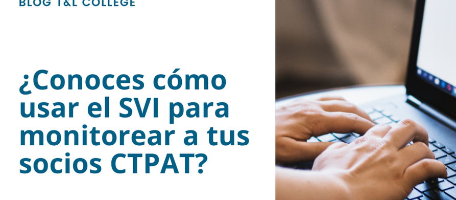 ¿Conoces cómo usar el SVI para monitorear a tus socios CTPAT?