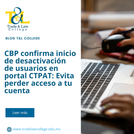 CBP confirma inicio de desactivación de usuarios en portal CTPAT: Evita perder acceso a tu cuenta