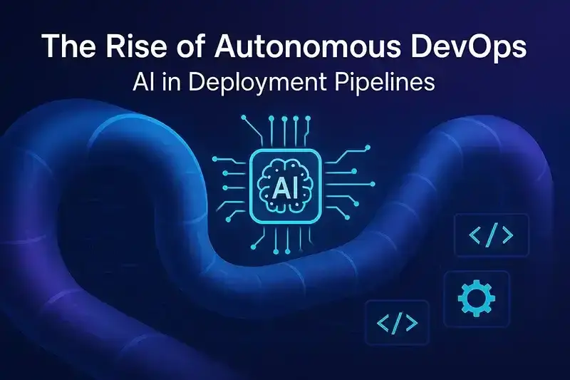 The Rise of Autonomous DevOps: AI in DevOps Deployment Pipelines.