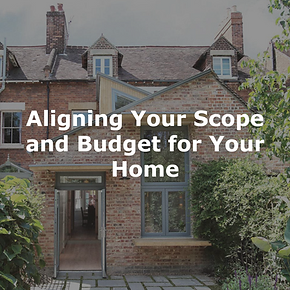 Aligning Your Scope and Budget for Your Home