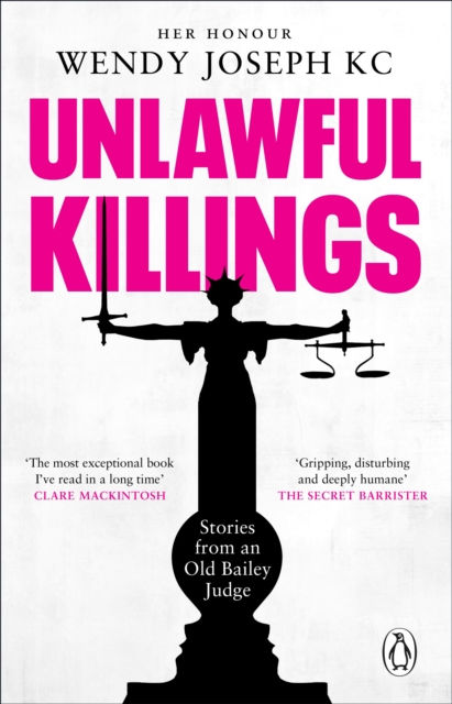 Unlawful Killings : Life, Love and Murder: Trials at the Old Bailey - The ins...