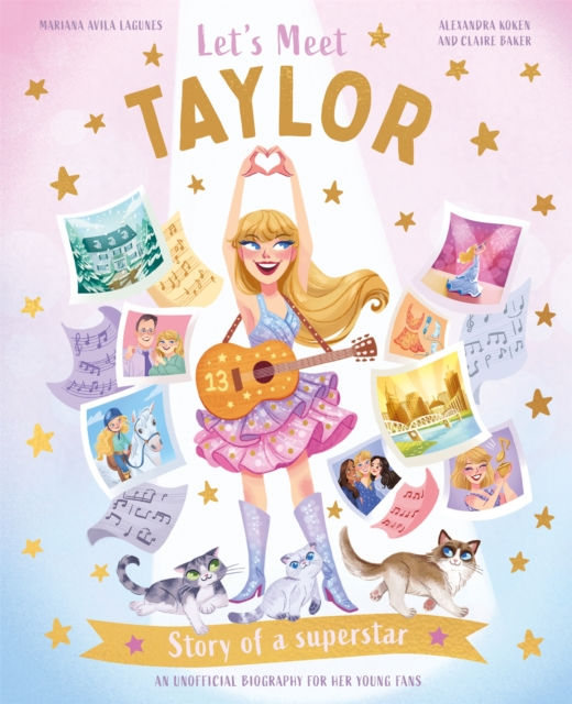 Let's Meet Taylor : Story of a Superstar. An Unofficial Biography for Her You...