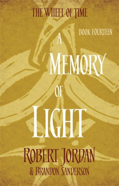 A Memory Of Light : Book 14 of the Wheel of Time (soon to be a major TV serie...