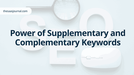 Expanding Your SaaS Search Marketing Reach: The Power of Supplementary and Complementary Keywords