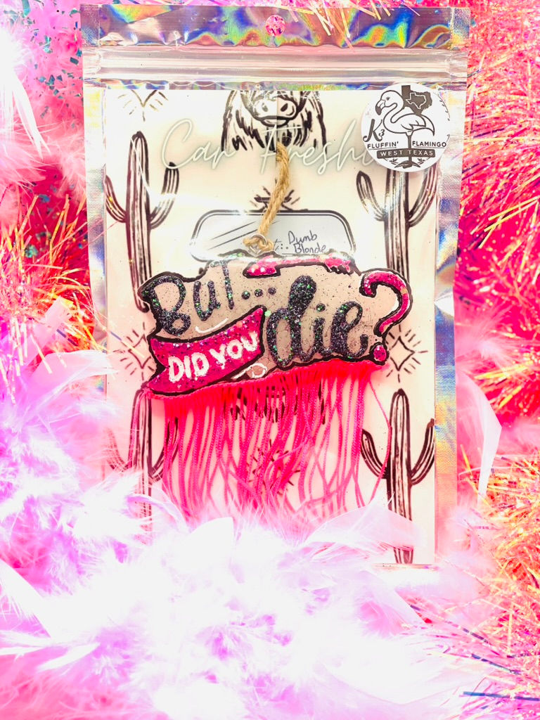 Dumb Blonde: But Did You Die?  Freshie