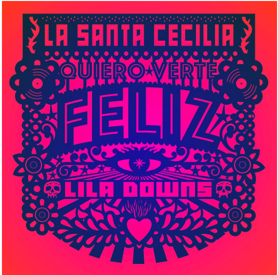 LA SANTA CECILIA Y LILA DOWNS SE UNEN ENUN NUEVO SENCILLO “QUIERO VERTE FELIZ”