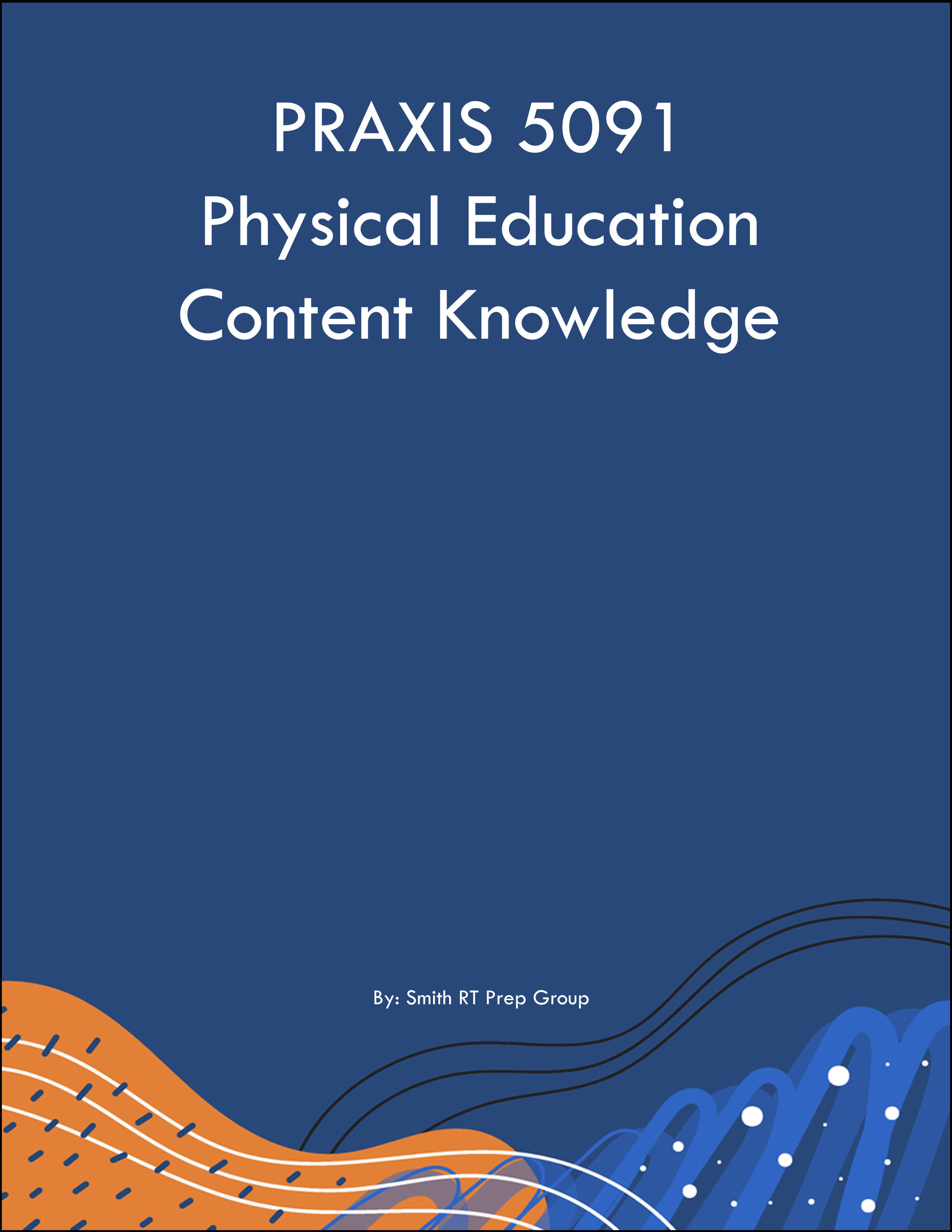 PRAXIS 5091 Physical Education Content Knowledge