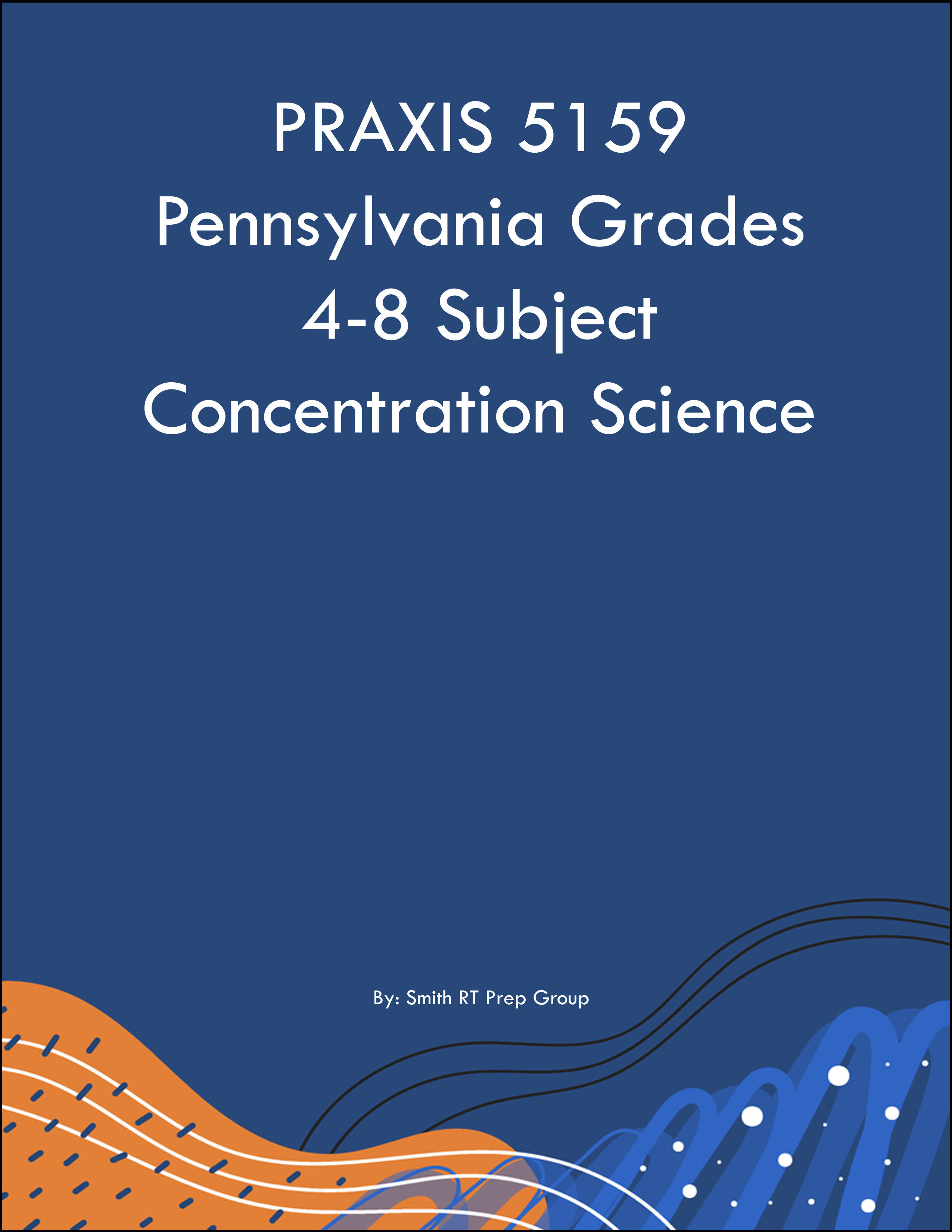 PRAXIS 5159 Pennsylvania Grades 4-8 Subject Concentration Science