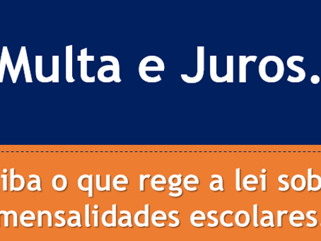 Cartilha Multa e Juros - saiba o que rege a lei sobre mensalidades escolares