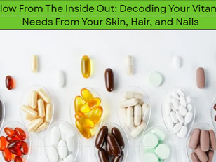 Glow From The Inside Out: Decoding Your Vitamin Needs From Your Skin, Hair, and Nails
